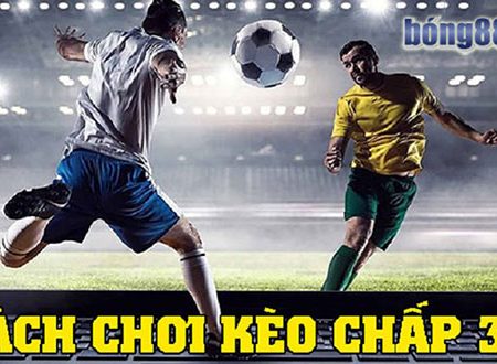 Tìm hiểu về kèo 3/4, cách chơi kèo chấp 0.75 tại Bong88